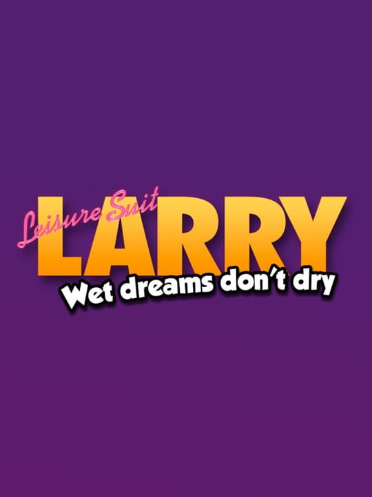 Leisure Suit Larry - Wet Dreams Don't Dry (2018) PC
